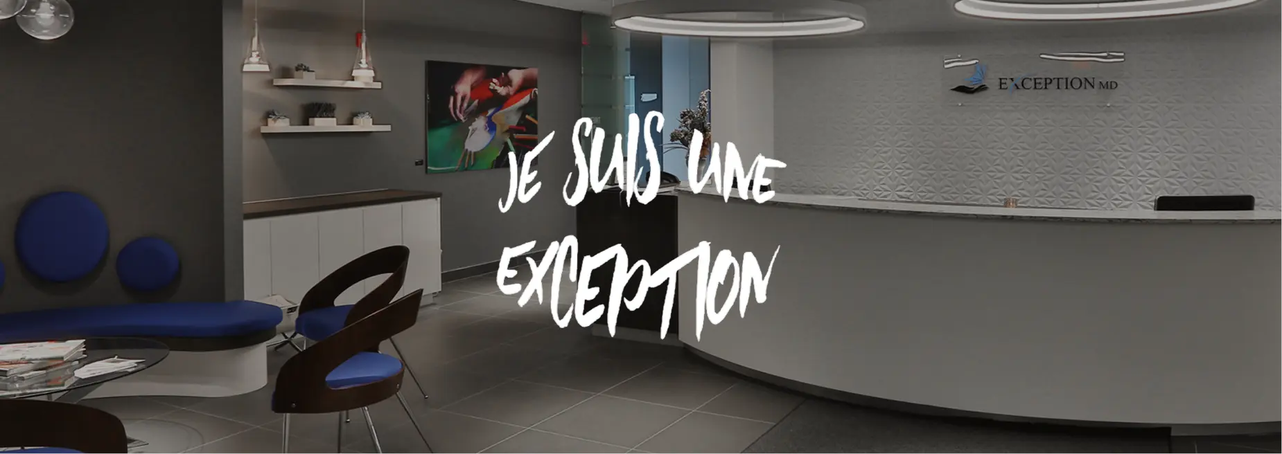 The clinic waiting room and some texts that says Je suis une exception